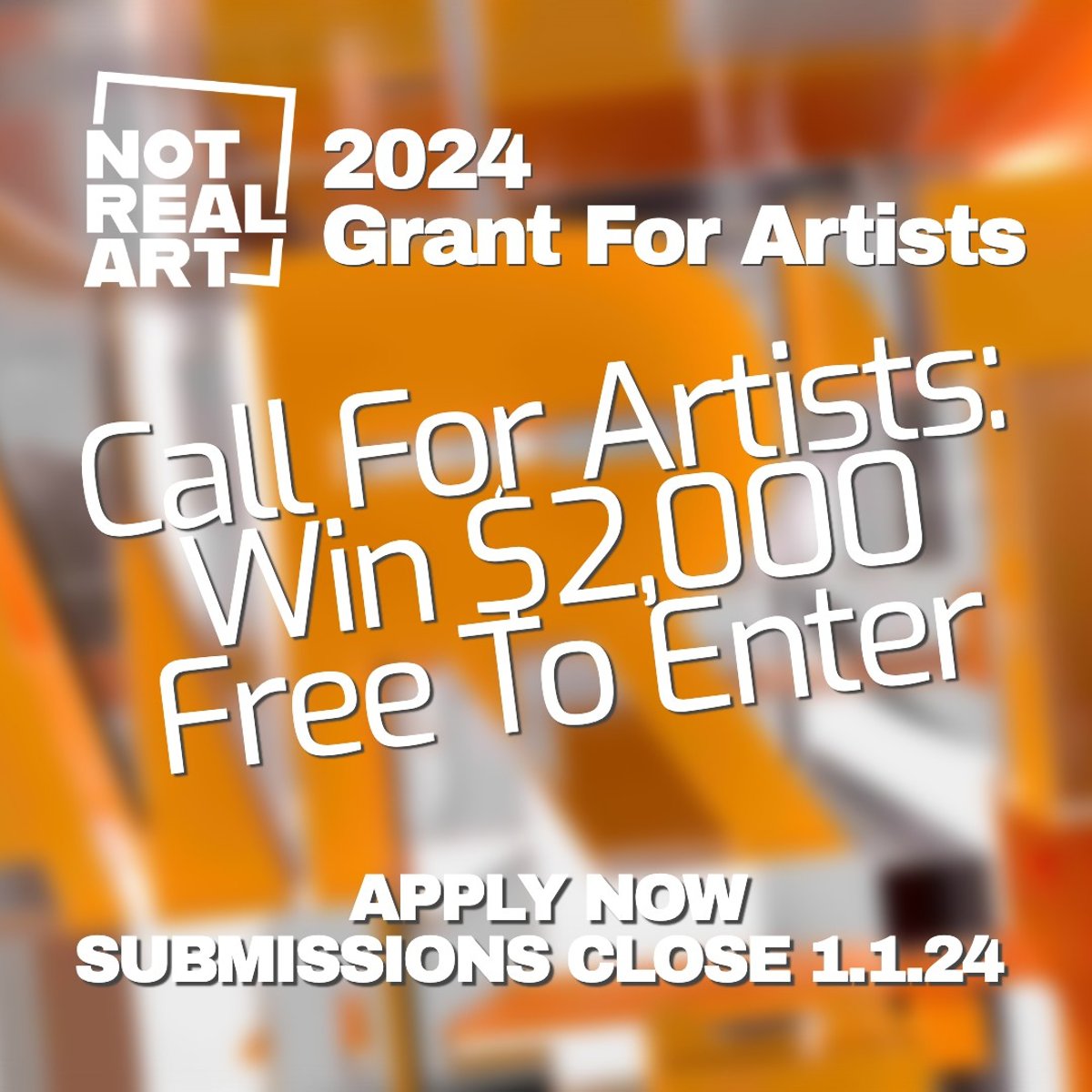 "NOT REAL ART 2024 Grant for Artists" organised by We Love Artists on