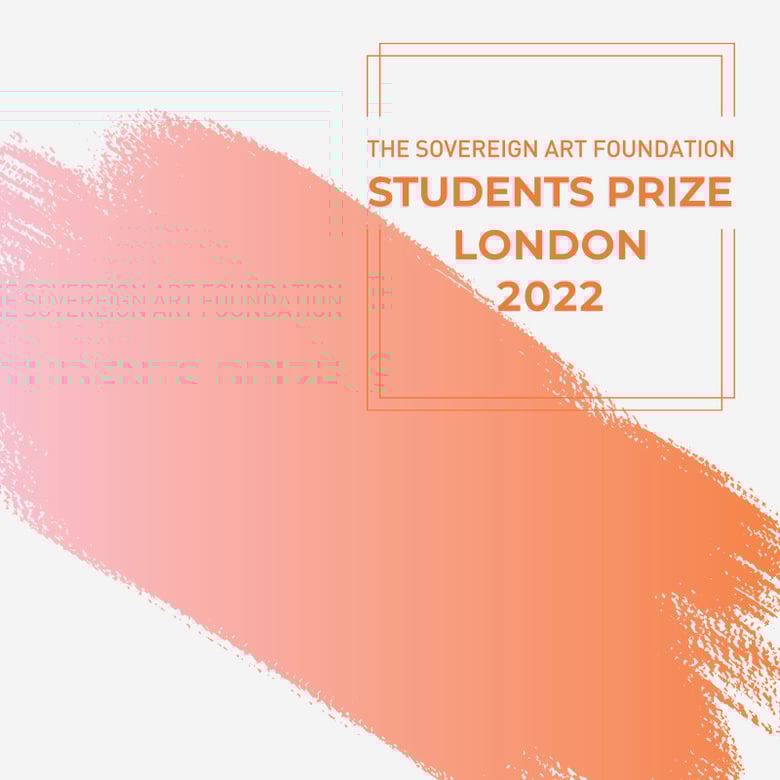 "The Sovereign Art Foundation Students Prize, London 2022" organised