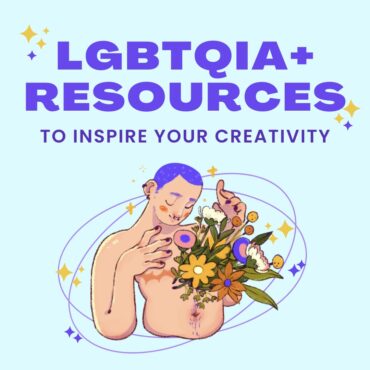 Celebrating Pride Month: 10 LGBTQIA+ Resources To Inspire Your Creativity